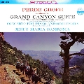 グローフェ: 組曲「グランド・キャニオン」、ピアノ協奏曲