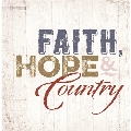 Faith, Hope & Country