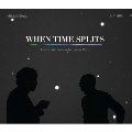 When Time Splits