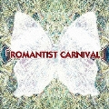 「ROMANTIST CARNIVAL」