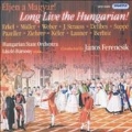 ELJEN A MAGYAR ! -LONG LIVE THE HUNGARIAN ! :ERKEL/J.MULLER/WEBER/ETC:JANOS FERENCSIK(cond)/HUNGARIAN STATE ORCHESTRA/ETC