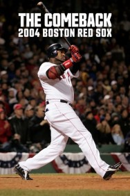 The Comeback: 2004 Boston Red Sox The Comeback: 2004 Boston Red Sox