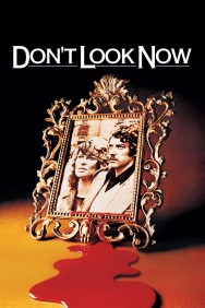 Don't Look Now Don't Look Now