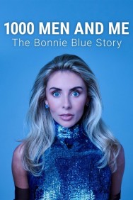 1000 Men and Me: The Bonnie Blue Story 1000 Men and Me: The Bonnie Blue Story