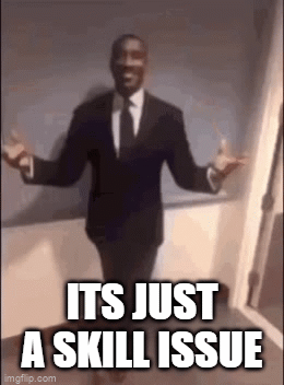 skill issue - Imgflip