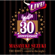 MASAYUKI SUZUKI 30TH ANNIVERSARY LIVE THE ROOTS〜could be the night〜