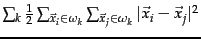 $
\sum_k \frac{1}{2} \sum_{\vec{x}_i \in \omega_k} \sum_{\vec{x}_j \in \omega_k} \vert\vec{x}_i - \vec{x}_j\vert^2
$
