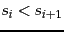 $s_i < s_{i+1}$