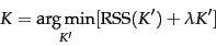 \begin{eqnarray*}
K = \argmin_{K'} [\mbox{RSS}(K') + \lambda K']
\end{eqnarray*}