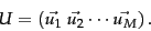 \begin{displaymath}
U=\left(
\vec{u_1}\
\vec{u_2}
\cdots
\vec{u_\lsinoterms}
\right).
\end{displaymath}