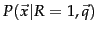 $P(\vec{x}\vert R=1,\vec{q})$
