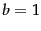 $b = 1$